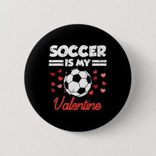 Soccer Is My Valentine Day Funny Footll Men Boy Ki 6 Cm Round Badge