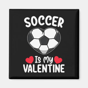 Soccer Is My Valentine Day Sports Magnet