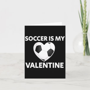 Soccer Is My Valentine Valentines Day Soccer Play  Card