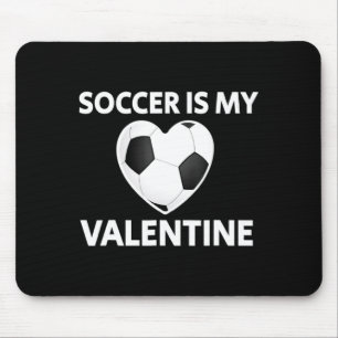 Soccer Is My Valentine Valentines Day Soccer Play  Mouse Mat