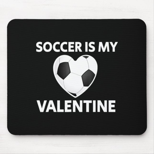 Soccer Is My Valentine Valentines Day Soccer Play  Mouse Mat (Front)