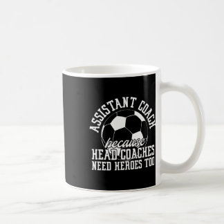 Soccer Istant Coach Because Head Coaches Need Hero Coffee Mug