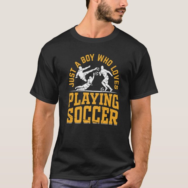 Soccer  Just A Boy Who Loves Playing Soccer T-Shirt (Front)