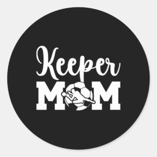Soccer Keeper Mom Of A Soccer Goalie Mother _1 Classic Round Sticker