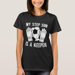 Soccer Keeper Step-dad Of A Soccer Goalie Stepdad T-Shirt