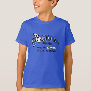 Soccer Kicks You to Your Goal - Blue T-Shirt