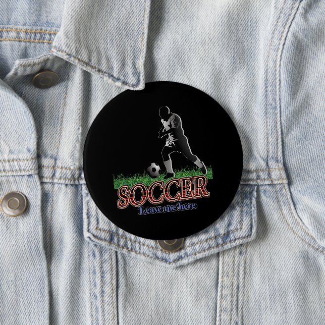 Soccer Leave Me Here 10 Cm Round Badge (In Situ)