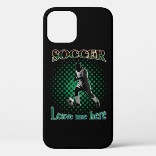 Soccer Leave Me Here 2021 iPhone 12 Pro Case