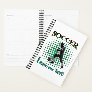 Soccer Leave Me Here 2021 Planner