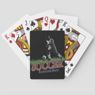 Soccer Leave Me Here Playing Cards