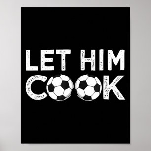 Soccer let him cook soccer player men boys poster