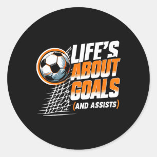 Soccer Life Is About Goals And Ists Soccer Player Classic Round Sticker