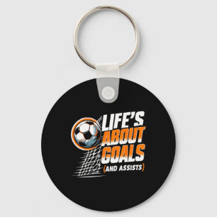 Soccer Life Is About Goals And Ists Soccer Player Key Ring