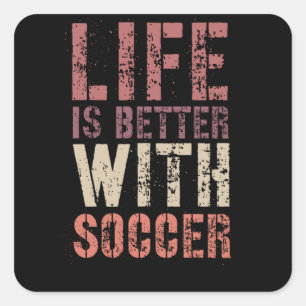 Soccer Life Is Better With Soccer Square Sticker