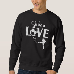 Soccer Life Player Love Ball Coach Striker Sports Sweatshirt