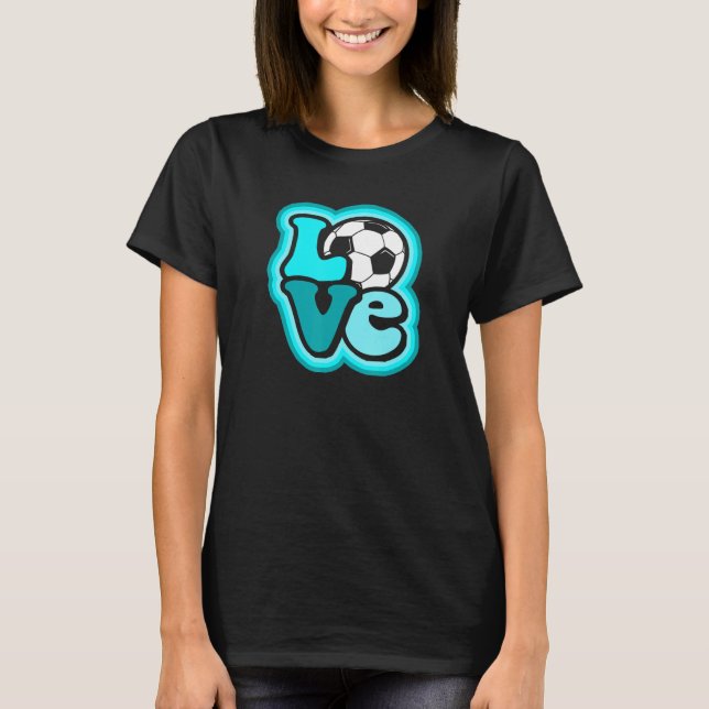 Soccer Love for Teen Girls & Women Turquoise Blue  T-Shirt (Front)