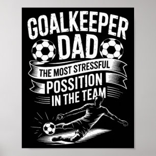 Soccer Lover Dad, The Most Stressful Position In T Poster