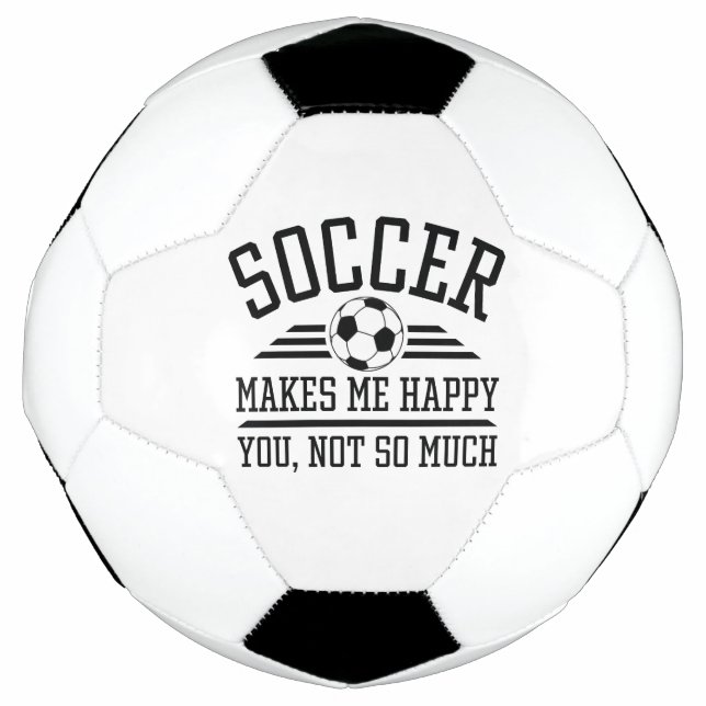 Soccer Makes Me Happy You Not So Much Football (Front)