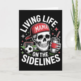 Soccer Mama Living Life On The Sidelines Skeleton Card