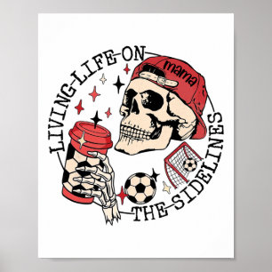 Soccer Mama Living Life On The Sidelines Skeleton Poster