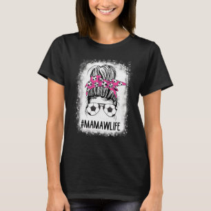 Soccer Mamaw Life Bleached Messy Bun Hair Soccer T-Shirt