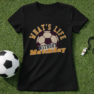 Soccer Matchday Life Retro Quote T-Shirt