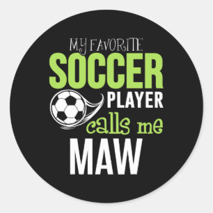 Soccer Maw - My Favorite Player Calls Me  Classic Round Sticker