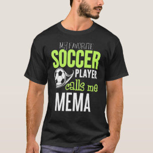 Soccer Mema My Favourite Player Calls Me T-Shirt