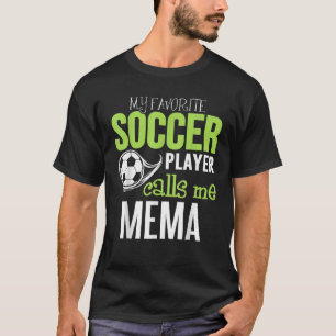 Soccer Mema My Favourite Player Calls Me T-Shirt