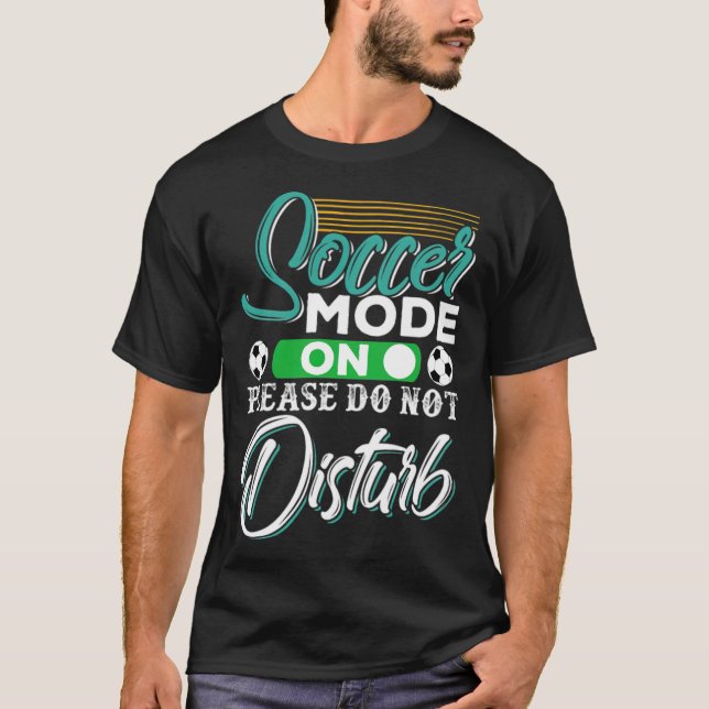 Soccer Mode On Please Do Not boyfriend girlfriend  T-Shirt (Front)