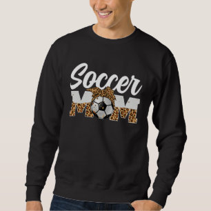 Soccer Mom Game Day Women Leopard Mother s Day Sweatshirt