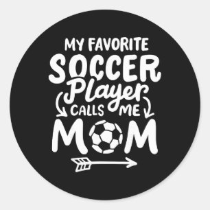 Soccer Mom My Favorite Soccer Player Calls Me Mom  Classic Round Sticker