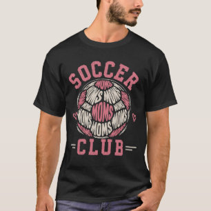 Soccer Moms Club T-Shirt
