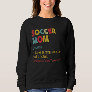 Soccer Mum Definition Vintage Soccer Mum For Women Sweatshirt