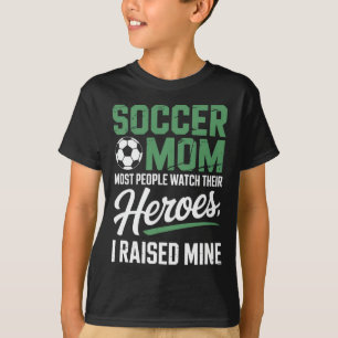 Soccer Mum Most People Watch Their Heroes IT-Shirt T-Shirt