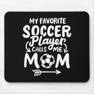 Soccer Mum My Favourite Soccer Player Calls Me Mum Mouse Mat