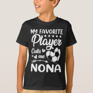 Soccer My Favorite Player Calls Me Nona T-Shirt
