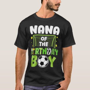 Soccer Nana Birthday Boy Party Soccer Family Match T-Shirt