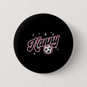 Soccer Nanny Funny Soccer Player Nanny 6 Cm Round Badge