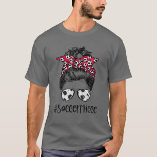 Soccer Niece Life Messy Bun Sunglasses Women Socce T-Shirt