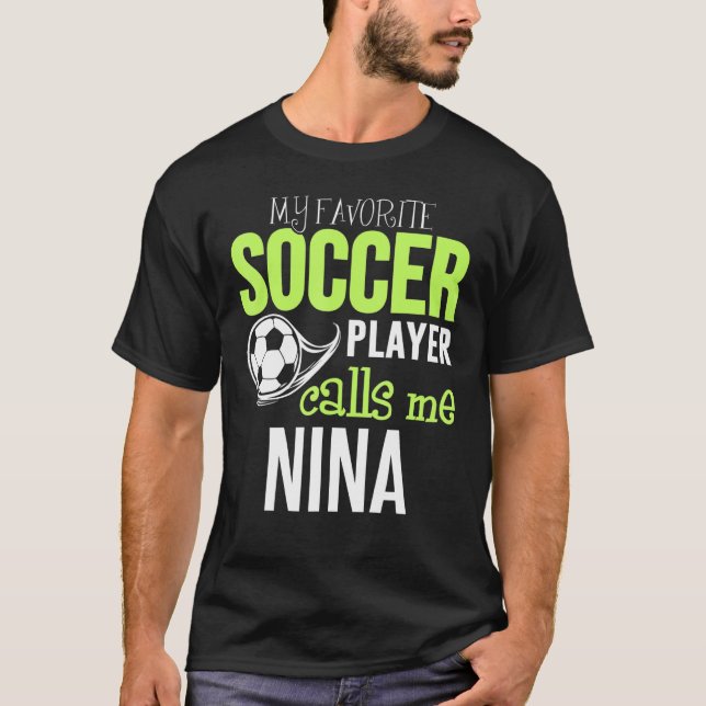 Soccer Nina Design - My Favourite Player Calls Me T-Shirt (Front)