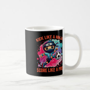 Soccer Ninja Kick Like A Ninja Score Like A Pro Coffee Mug