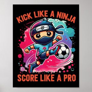 Soccer Ninja Kick Like A Ninja Score Like A Pro  Poster
