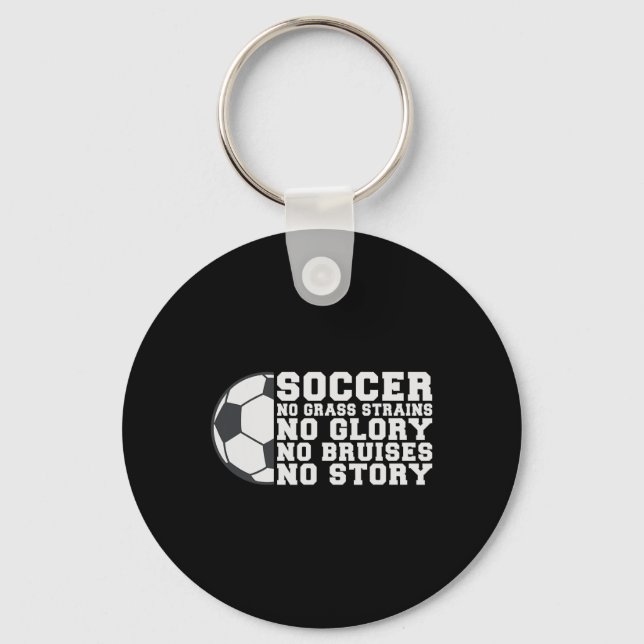 Soccer No Gr Strains No Glory No Bruises No Story  Key Ring (Front)