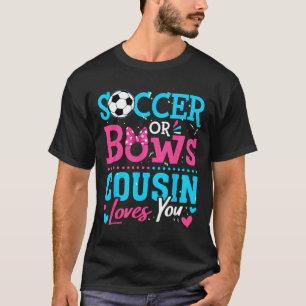 Soccer Or Bows Cousin Loves You Gender Reveal Boy T-Shirt