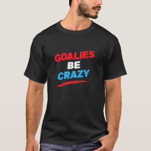 Soccer Or Hockey Goalie Funny Graphic T-Shirt