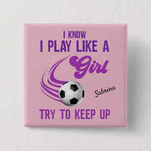 Soccer: Play Like A Girl, Try To Keep Up   15 Cm Square Badge