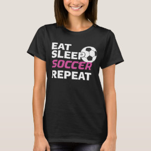 Soccer Player Eat Sleep Soccer Repeat Soccer Lover T-Shirt
