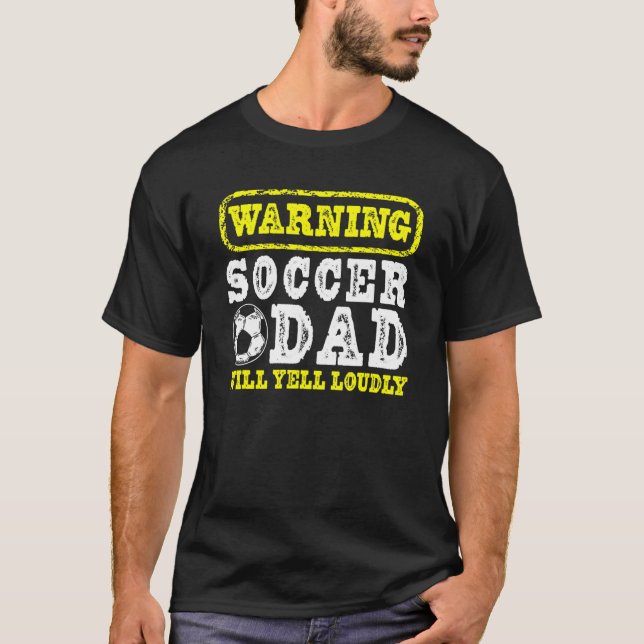 Soccer Player Father Day Warning Soccer Dad Will Y T-Shirt (Front)
