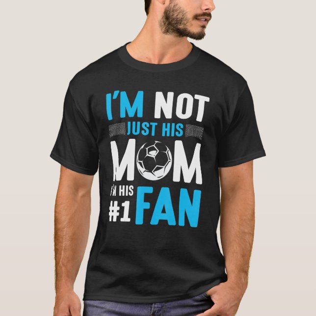 Soccer Player I'm Not Just His Mum I'm His Number  T-Shirt (Front)